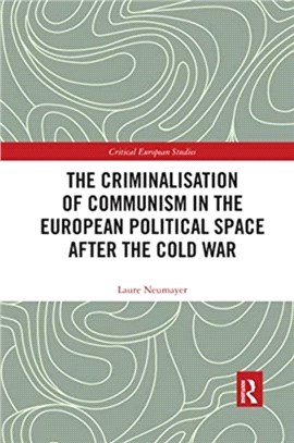 The Criminalisation of Communism in the European Political Space after the Cold War