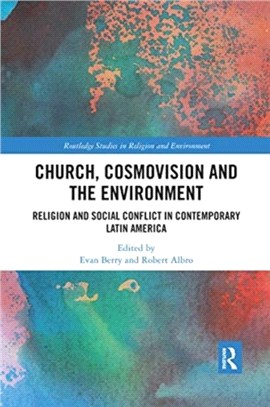 Church, Cosmovision and the Environment：Religion and Social Conflict in Contemporary Latin America