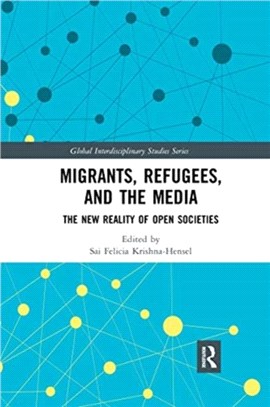 Migrants, Refugees, and the Media：The New Reality of Open Societies