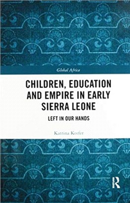 Children, Education and Empire in Early Sierra Leone：Left in Our Hands