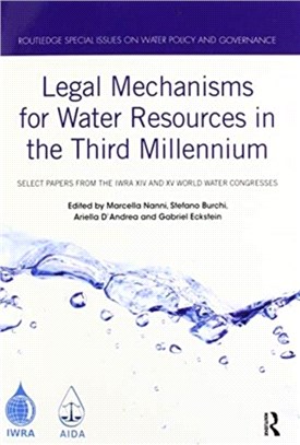 Legal Mechanisms for Water Resources in the Third Millennium：Select papers from the IWRA XIV and XV World Water Congresses