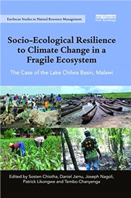 Socio-Ecological Resilience to Climate Change in a Fragile Ecosystem：The Case of the Lake Chilwa Basin, Malawi