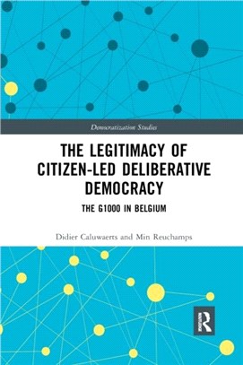 The Legitimacy of Citizen-led Deliberative Democracy：The G1000 in Belgium
