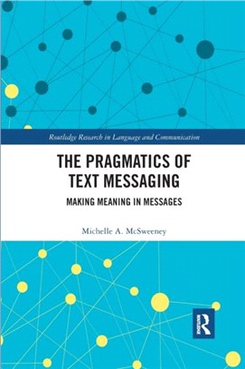 The Pragmatics of Text Messaging：Making Meaning in Messages