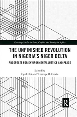 The Unfinished Revolution in Nigeria's Niger Delta：Prospects for Environmental Justice and Peace
