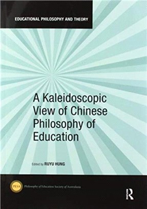 A Kaleidoscopic View of Chinese Philosophy of Education