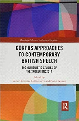Corpus Approaches to Contemporary British Speech：Sociolinguistic Studies of the Spoken BNC2014