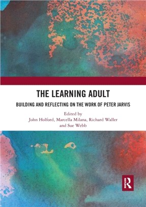 The Learning Adult：Building and Reflecting on the Work of Peter Jarvis