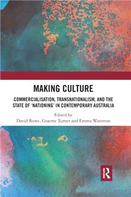 Making Culture：Commercialisation, Transnationalism, and the State of 'Nationing' in Contemporary Australia