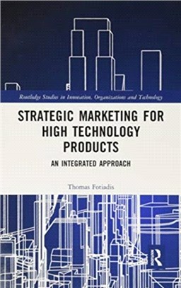 Strategic Marketing for High Technology Products：An Integrated Approach