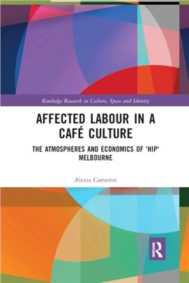 Affected Labour in a Cafe Culture：The Atmospheres and Economics of 'Hip' Melbourne