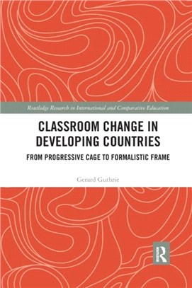Classroom Change in Developing Countries：From Progressive Cage to Formalistic Frame