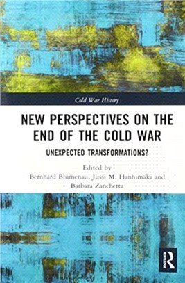 New Perspectives on the End of the Cold War：Unexpected Transformations?