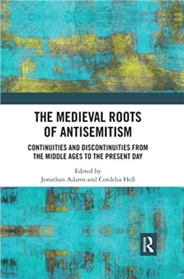 The Medieval Roots of Antisemitism：Continuities and Discontinuities from the Middle Ages to the Present Day