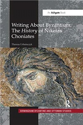 Writing About Byzantium：The History of Niketas Choniates