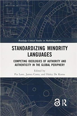 Standardizing Minority Languages：Competing Ideologies of Authority and Authenticity in the Global Periphery