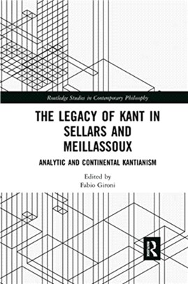 The Legacy of Kant in Sellars and Meillassoux：Analytic and Continental Kantianism