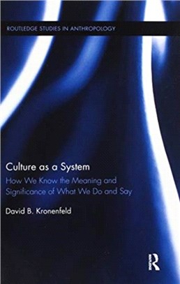 Culture as a System：How We Know the Meaning and Significance of What We Do and Say