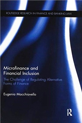 Microfinance and Financial Inclusion：The challenge of regulating alternative forms of finance