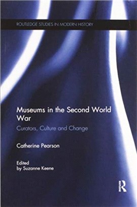 Museums in the Second World War：Curators, Culture and Change