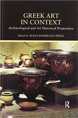 Greek Art in Context：Archaeological and Art Historical Perspectives