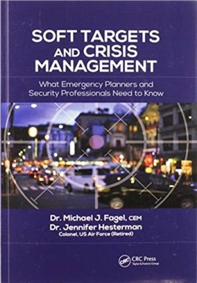 Soft Targets and Crisis Management：What Emergency Planners and Security Professionals Need to Know