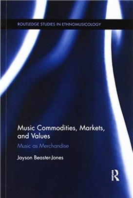 Music Commodities, Markets, and Values：Music as Merchandise