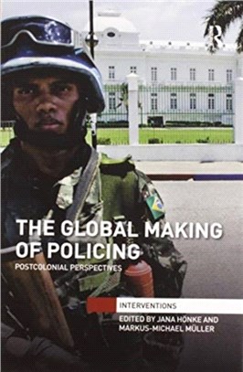 The Global Making of Policing：Postcolonial Perspectives