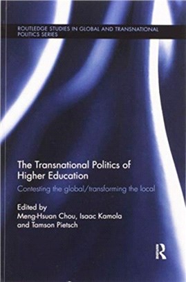 The Transnational Politics of Higher Education：Contesting the Global / Transforming the Local