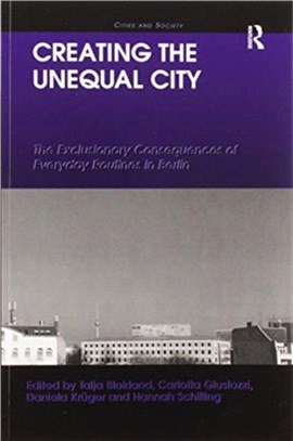Creating the Unequal City：The Exclusionary Consequences of Everyday Routines in Berlin