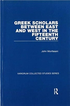 Greek Scholars between East and West in the Fifteenth Century