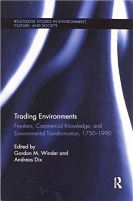 Trading Environments：Frontiers, Commercial Knowledge and Environmental Transformation, 1750-1990