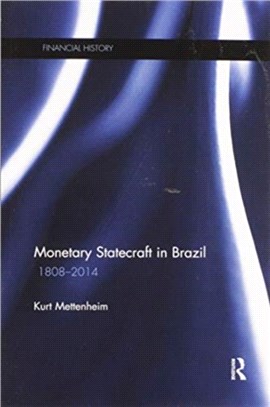 Monetary Statecraft in Brazil：1808-2014