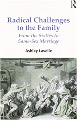 Radical Challenges to the Family：From the Sixties to Same-Sex Marriage
