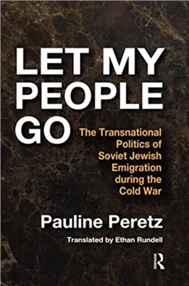 Let My People Go：The Transnational Politics of Soviet Jewish Emigration During the Cold War