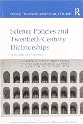 Science Policies and Twentieth-Century Dictatorships：Spain, Italy and Argentina