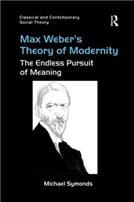 Max Weber's Theory of Modernity：The Endless Pursuit of Meaning