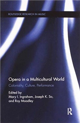 Opera in a Multicultural World：Coloniality, Culture, Performance