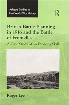 British Battle Planning in 1916 and the Battle of Fromelles：A Case Study of an Evolving Skill