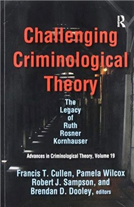 Challenging Criminological Theory：The Legacy of Ruth Rosner Kornhauser