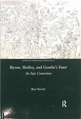 Byron, Shelley and Goethe's Faust：An Epic Connection