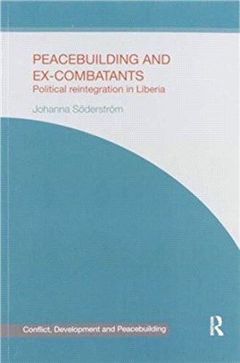 Peacebuilding and Ex-Combatants：Political Reintegration in Liberia