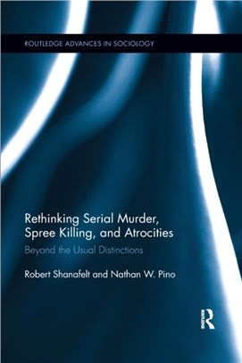 Rethinking Serial Murder, Spree Killing, and Atrocities：Beyond the Usual Distinctions