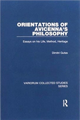 Orientations of Avicenna's Philosophy：Essays on his Life, Method, Heritage