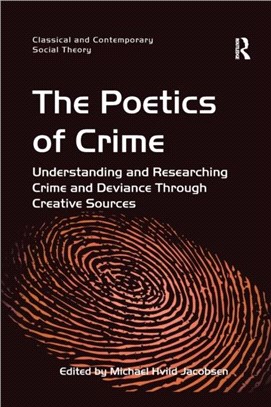 The Poetics of Crime：Understanding and Researching Crime and Deviance Through Creative Sources