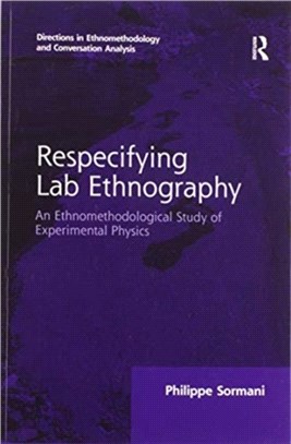 Respecifying Lab Ethnography：An Ethnomethodological Study of Experimental Physics