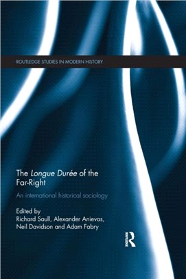 The Longue Duree of the Far-Right：An International Historical Sociology