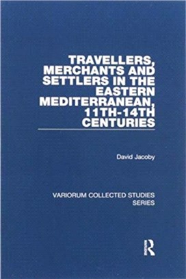 Travellers, Merchants and Settlers in the Eastern Mediterranean, 11th-14th Centuries