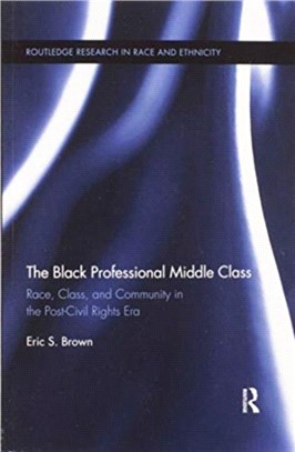 The Black Professional Middle Class：Race, Class, and Community in the Post-Civil Rights Era