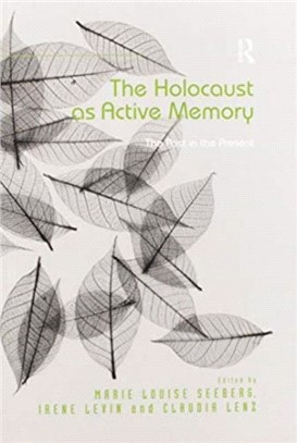 The Holocaust as Active Memory：The Past in the Present